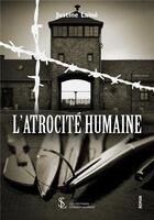 Couverture du livre « L'atrocité humaine » de Laine Justine aux éditions Sydney Laurent