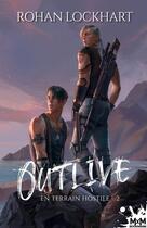 Couverture du livre « Outlive t.2 : en terrain hostile » de Lockhart Rohan aux éditions Mxm Bookmark