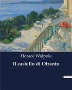 Couverture du livre « Il castello di Otranto » de Horace Walpole aux éditions Culturea