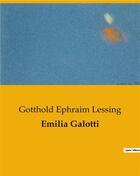 Couverture du livre « Emilia Galotti » de Lessing Gotthol aux éditions Culturea