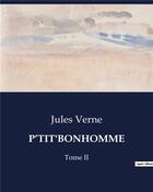 Couverture du livre « P'TIT'BONHOMME : Tome II » de Jules Verne aux éditions Culturea