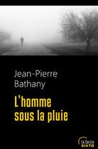 Couverture du livre « L'homme sous la pluie » de Jean-Pierre Bathany aux éditions Sixto