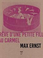 Couverture du livre « Rêve d'une petite fille qui voulut entrer au Carmel » de Max Ernst aux éditions Prairial