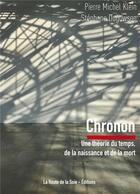 Couverture du livre « Chronon : une théorie du temps, de la naissance et de la mort » de Stephane Dugowson et Pierre-Michel Klein aux éditions La Route De La Soie