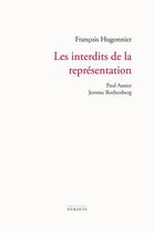 Couverture du livre « Les interdits de la représentation : Paul Auster, Jérôme Rothenberg » de Hugonnier Francois aux éditions Otrante