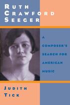 Couverture du livre « Ruth Crawford Seeger: A Composer's Search for American Music » de Tick Judith aux éditions Oxford University Press Usa