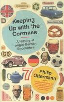 Couverture du livre « Keeping up with the germans: a history of anglo-german encounters » de Philip Oltermann aux éditions Faber Et Faber