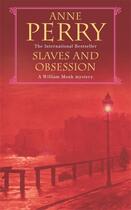 Couverture du livre « SLAVES OF OBSESSION - A WILLIAM MONK MYSTERY » de Anne Perry aux éditions Headline Book Publishing Plc