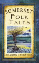 Couverture du livre « Somerset Folk Tales » de Jacksties Sharon aux éditions History Press Digital
