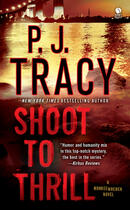 Couverture du livre « Shoot to Thrill » de P. J. Tracy aux éditions Penguin Group Us