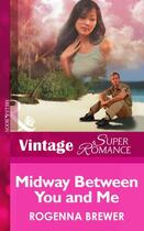 Couverture du livre « Midway Between You and Me (Mills & Boon Vintage Superromance) (In Unif » de Rogenna Brewer aux éditions Mills & Boon Series