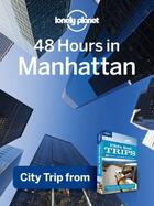 Couverture du livre « Lonely Planet 48 Hours in Manhattan » de Lonely Planet aux éditions Loney Planet Publications