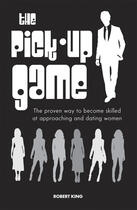 Couverture du livre « The Pick-Up Game » de Robert King aux éditions Ryland Peters And Small