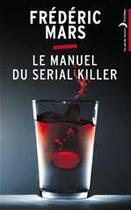 Couverture du livre « Le manuel du serial killer » de Frederic Mars aux éditions Hachette Black Moon