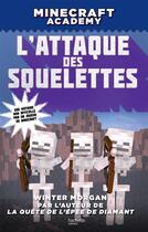 Couverture du livre « Minecraft academy t.2 ; l'attaque des squelettes » de Morgan-W+Drouet-V aux éditions Hachette Romans