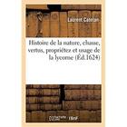 Couverture du livre « Histoire de la nature, chasse, vertus, propriétez et usage de la lycorne » de Catelan Laurent aux éditions Hachette Bnf