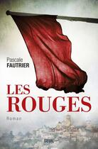 Couverture du livre « Les rouges » de Pascale Fautrier aux éditions Seuil