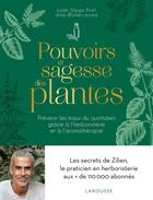 Couverture du livre « Pouvoirs et sagesse des plantes : Prévenir les maux du quotidien grâce à l'herboristerie et à l'aromathérapie » de Julien Darga Biret aux éditions Larousse