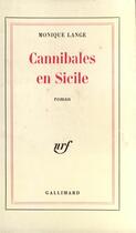 Couverture du livre « Cannibales en sicile » de Monique Lange aux éditions Gallimard