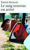 Couverture du livre « Le sang nouveau est arrivé ; l'horreur SDF » de Patrick Declerck aux éditions Gallimard