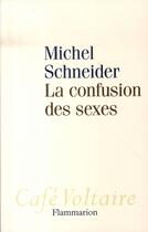 Couverture du livre « La confusion des sexes » de Michel Schneider aux éditions Flammarion