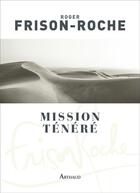 Couverture du livre « Mission Ténéré » de Roger Frison-Roche aux éditions Arthaud