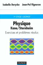 Couverture du livre « Physique De Kane Et Sternheim ; Exercices Et Problemes Resolus » de Isabelle Derycke et Jean-Pol Vigneron aux éditions Dunod