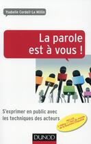Couverture du livre « La parole est à vous ! s'exprimer devant un public français ou étranger » de Ysabelle Cordeil-Le Millin aux éditions Dunod
