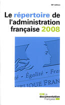 Couverture du livre « Le répertoire de l'administration française (édition 2008) » de  aux éditions Documentation Francaise