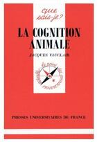 Couverture du livre « La cognition animale qsj 3061 » de Jacques Vauclair aux éditions Que Sais-je ?