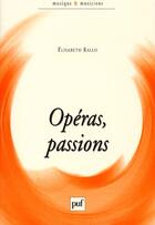 Couverture du livre « Opéras, passions » de Rallo Elisabeth aux éditions Puf