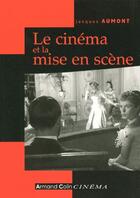 Couverture du livre « Le cinéma et la mise en scène » de Jacques Aumont aux éditions Armand Colin