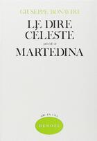 Couverture du livre « Le dire celeste / martedina » de Giuseppe Bonaviri aux éditions Denoel