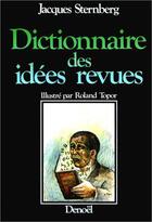 Couverture du livre « Dictionnaires des idees revues » de Jacques Sternberg aux éditions Denoel