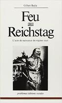 Couverture du livre « Feu au reichstag - l'acte de naissance du regime nazi » de Gilbert Badia aux éditions Editions Sociales
