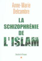 Couverture du livre « La schizophrenie de l'islam » de Anne-Marie Delcambre aux éditions Desclee De Brouwer