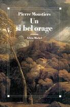 Couverture du livre « Un si bel orage » de Pierre Moustiers aux éditions Albin Michel