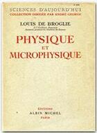 Couverture du livre « Physique et microphysique » de Louis De Broglie aux éditions Albin Michel