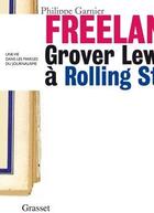 Couverture du livre « Freelance ; Grover Lewis à Rolling Stone » de Philippe Garnier aux éditions Grasset