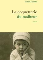 Couverture du livre « La coquetterie du malheur » de Minor-N aux éditions Grasset