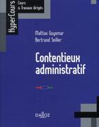 Couverture du livre « Contentieux administratif (édition 2010) » de Mattias Guyomar et Bertrand Seiller aux éditions Dalloz