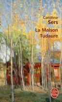 Couverture du livre « La maison tudaure » de Caroline Sers aux éditions Le Livre De Poche