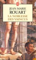 Couverture du livre « La noblesse des vaincus » de Rouart-J.M aux éditions Le Livre De Poche