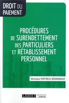 Couverture du livre « Procédures de surendettement des particuliers et rétablissement personnel » de Veronique Martineau-Bourgninaud aux éditions Lgdj