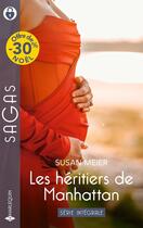 Couverture du livre « Les héritiers de Manhattan - Série Intégrale : Le fruit d'une liaison new-yorkaise - Noces à Manhattan - Surprise pour une héritière » de Susan Meier aux éditions Harlequin