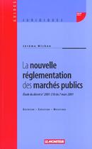 Couverture du livre « La Nouvelle Reglementation Des Marches Publics » de Jerome Michon aux éditions Le Moniteur