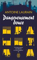 Couverture du livre « Dangereusement douce » de Antoine Laurain aux éditions J'ai Lu