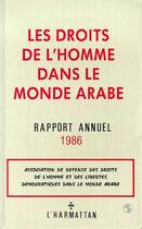 Couverture du livre « Les droits de l'homme dans le monde arabe ; rapport annuel 1986 » de Asso.Defense Droits aux éditions Editions L'harmattan