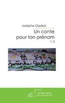 Couverture du livre « Un conte pour ton prénom t.3 » de Josephe Gadois aux éditions Editions Le Manuscrit