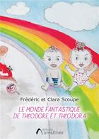 Couverture du livre « Le monde fantastique de Théodore et Théodora » de Frederic Scoupe et Clara Scoupe aux éditions Amalthee